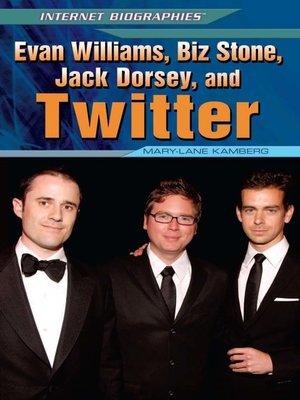 cover image of Evan Williams, Biz Stone, Jack Dorsey, and Twitter